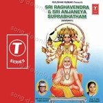 Sri Raghavendra '& Sri Anjaneya Suprabhatham - Sri Hari Atchuta Rama Sastry Song Download